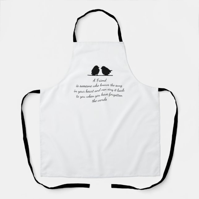 Friend quote Song in your Heart & Birds  Apron (Front)