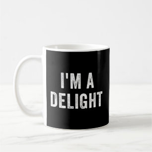 Friend Saying I'M A Delight Coffee Mug
