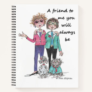 Friend to Me, warm saying by two friends, sketch Notebook