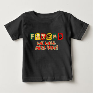 Friend, We Will Miss You" T-Shirt