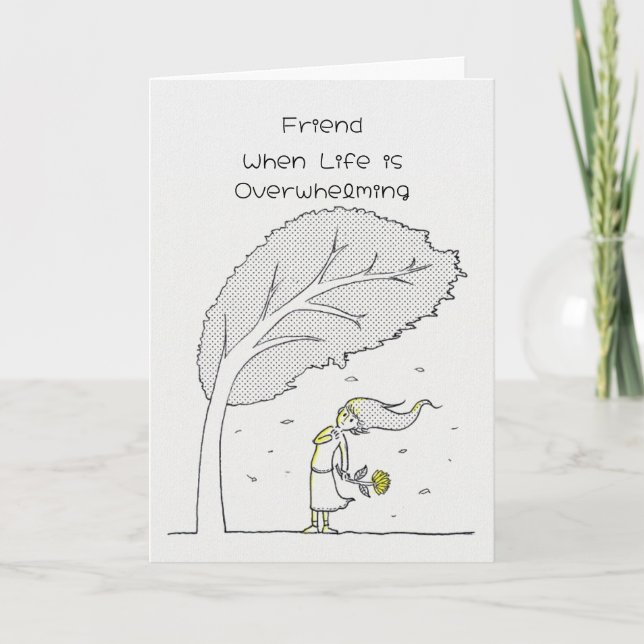 Friend When Life is Overwhelming Supportive Card (Front)