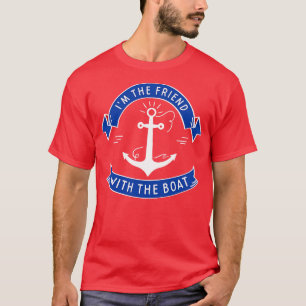 Friend With The Boat T-Shirt