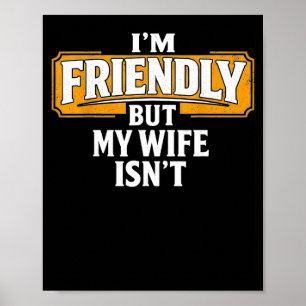 Friendly But Wife Isnt Dont Touch Funny Husband Poster