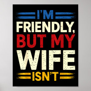 Friendly but wife isn't funny husband father's day poster