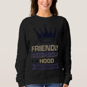 Friendly Neighbourhood Moderator Sweatshirt