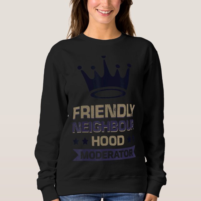 Friendly Neighbourhood Moderator Sweatshirt (Front)