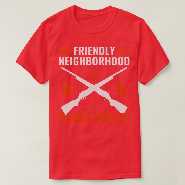 Friendly Neighbourhood Rabbit Hunter Rabbit Huntin T-Shirt (Design Front)
