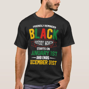Friendly Reminder Black History African Proud Cele T-Shirt