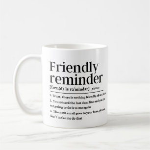 Friendly reminder funny definition coffee mug