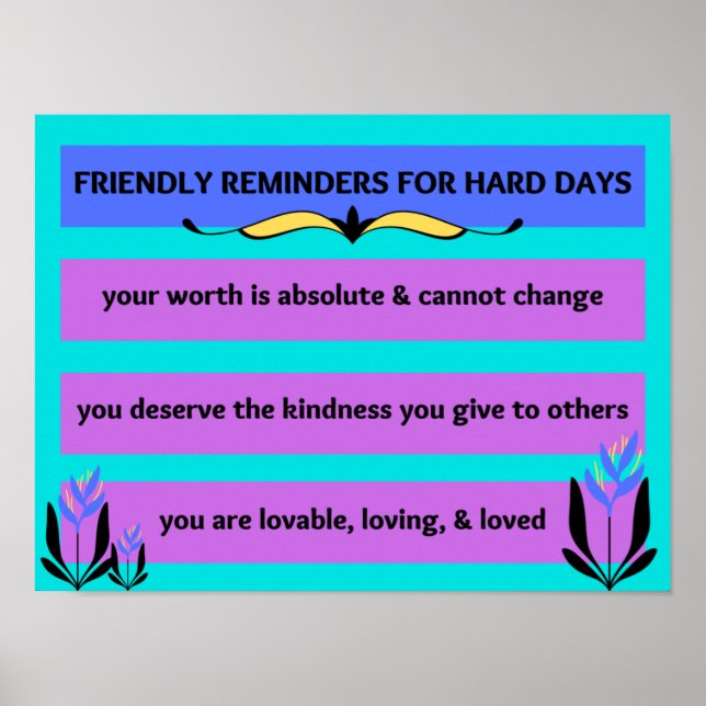 Friendly Reminders for Hard Days Poster (Front)