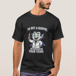 Friendly Vampire Veins Phlebotomist Desing Comical T-Shirt