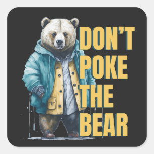 Friendly Warning: 'Don't Poke the Bear Funny Joke Square Sticker