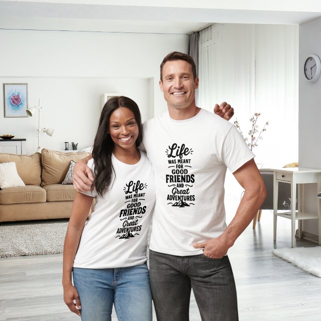 Friends adventures quote T-Shirt (Creator Uploaded)