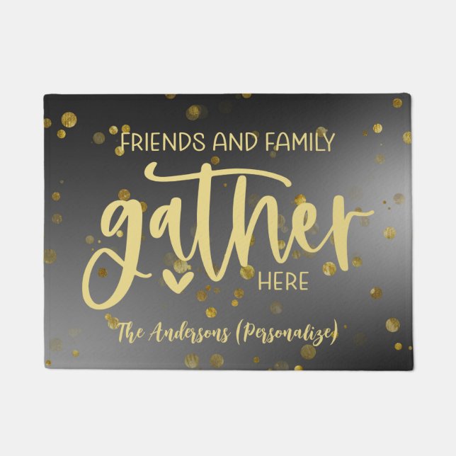 Friends and Family Gather Here Quote Black Gold Doormat (Front)