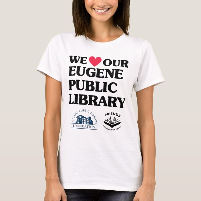 Friends and Foundation Love Eugene Public Library T-Shirt (Front)