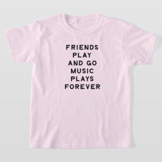 Friends and Music Quote Girls' T-Shirt