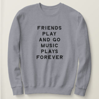 Friends and Music Quote Women Sweatshirt