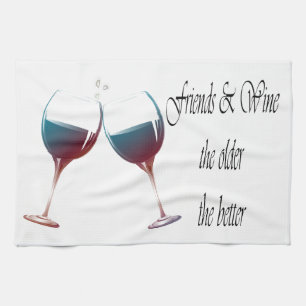 Friends and Wine the older the better, art gifts Tea Towel