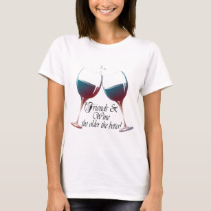 Friends and Wine, the older the better, Wine Gifts T-Shirt