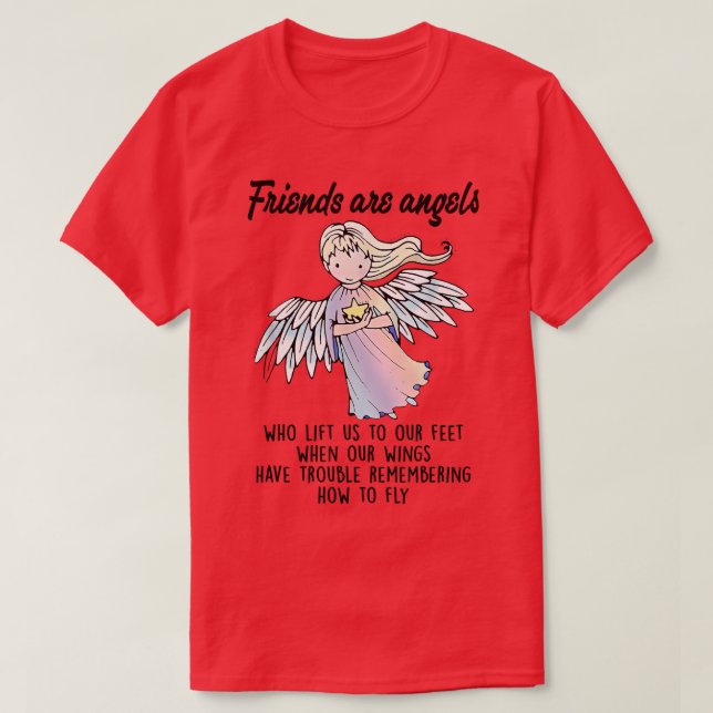 Friends Are Angels Who Lift Us Best Friends BFF Be T-Shirt (Design Front)