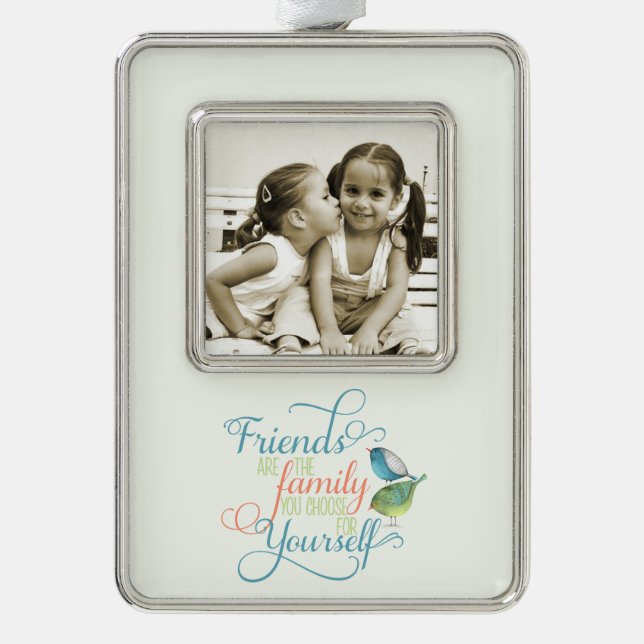 Friends are family you choose typography silver plated framed ornament (Front)