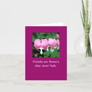 Friends are flowers that never fade.  WI BB Card