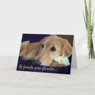 Friends Are Flowers - You! Card