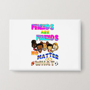 Friends Are Friends No Matter What