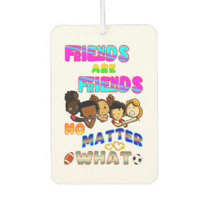 Friends Are Friends No Matter What Car Air Freshener