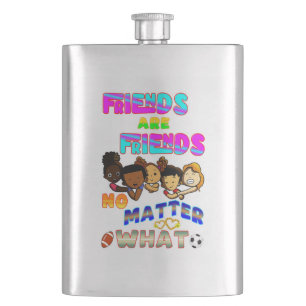 Friends Are Friends No Matter What Hip Flask