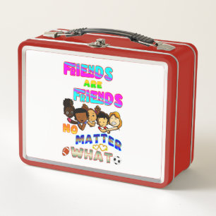 Friends Are Friends No Matter What Metal Lunch Box