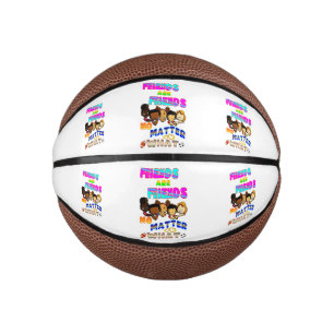 Friends Are Friends No Matter What Mini Basketball