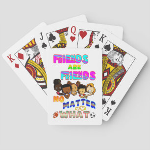 Friends Are Friends No Matter What Playing Cards