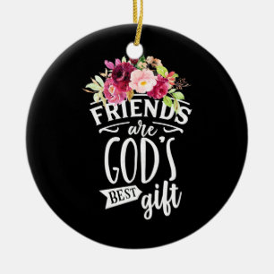 Friends Are God Best Gift Ceramic Ornament