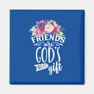 Friends Are God Best Gift Magnet