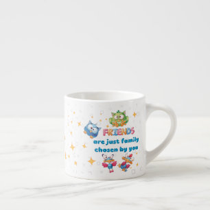 Friends Are Just Family Chosen By You Espresso Cup