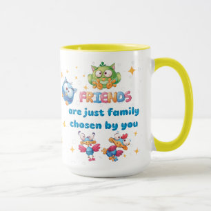 Friends Are Just Family Chosen By You  Mug