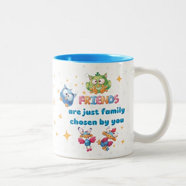  Friends Are Just Family Chosen By You  Two-Tone Coffee Mug (Right)