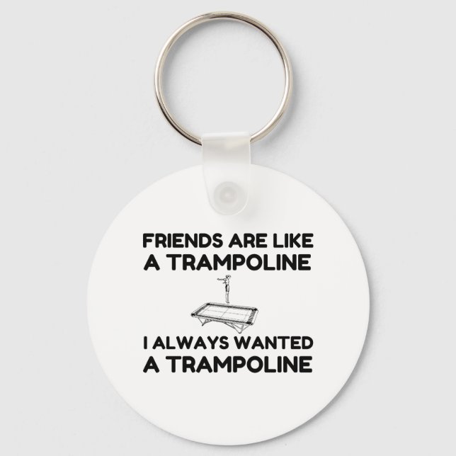 Friends Are Like A Trampoline Key Ring (Front)