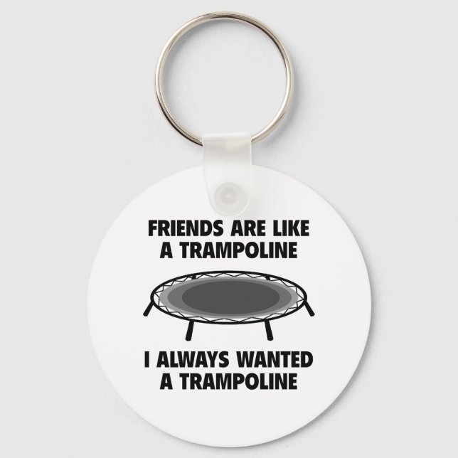 Friends Are Like A Trampoline Key Ring (Front)