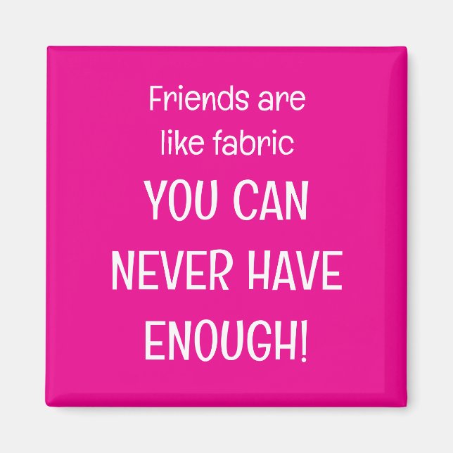 Friends are like fabric magnet (Front)