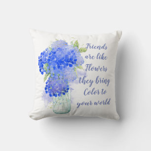 Friends are like Flowers they bring Colour Quote Cushion