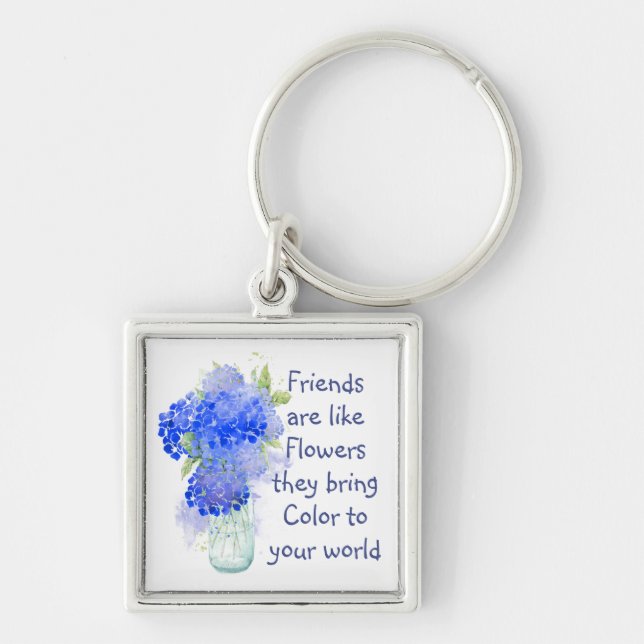 Friends are like Flowers they bring Colour Quote Key Ring (Front)