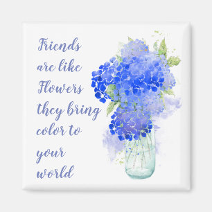 Friends are like Flowers they bring Colour Quote Magnet