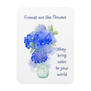 Friends are like Flowers they bring Colour Quote Magnet