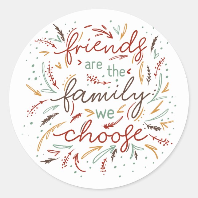 Friends are the Family We Choose Friendsgiving Classic Round Sticker (Front)