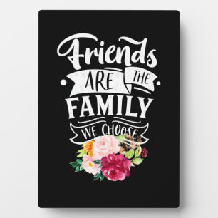 Friends Are The Family We Choose Plaque