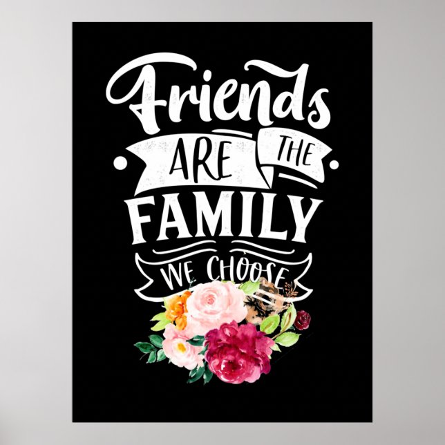 Friends Are The Family We Choose Poster (Front)