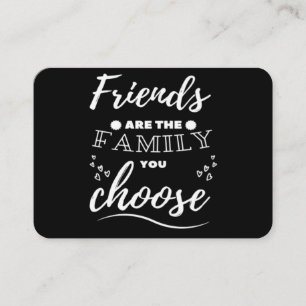 Friends are the Family you choose Classic Business Card