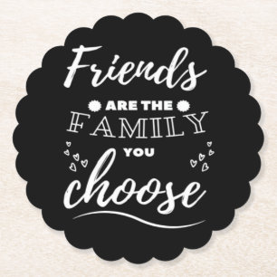 Friends are the Family you choose Classic Paper Coaster